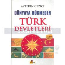 Dünyaya Hükmeden Türk Devletleri | Aytekin Gezici