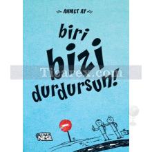 biri bizi durdursun! | Ahmet Ay