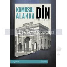 Kamusal Alanda Din | Özlem Uluç