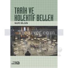 Tarih ve Kolektif Bellek | Nuri Bilgin