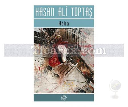 Heba | Hasan Ali Toptaş - Resim 1