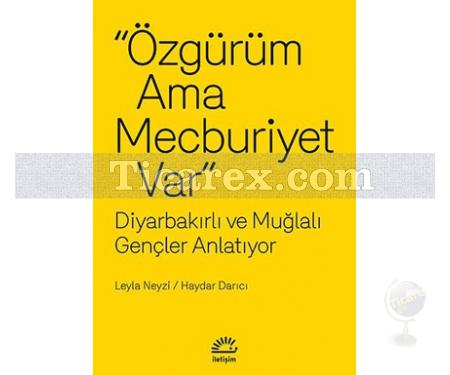 Özgürüm Ama Mecburiyet Var | Diyarbakırlı ve Muğlalı Gençler Anlatıyor | Haydar Darıcı, Leyla Neyzi - Resim 1