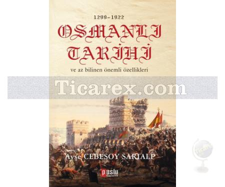 1299 - 1922 Osmanlı Tarihi ve Az Bilinen Önemli Özellikleri | Ayşe Cebesoy Sarıalp - Resim 1