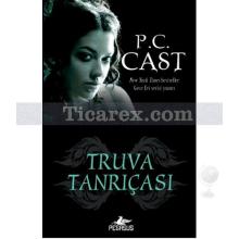 Truva Tanrıçası | Tanrıça Serisi 6. Kitap | P. C. Cast