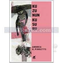 Kuzunun Kusuru | Andrea G. Pinketts