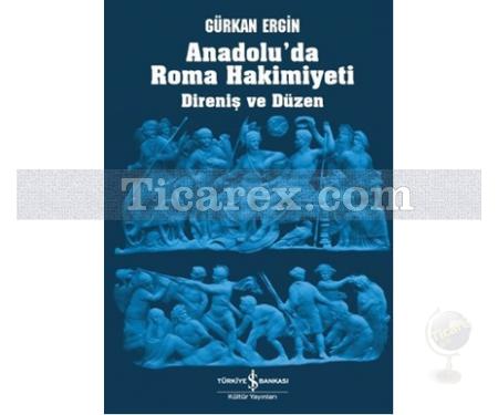 Anadolu'da Roma Hakimiyeti | Gürkan Ergin - Resim 1
