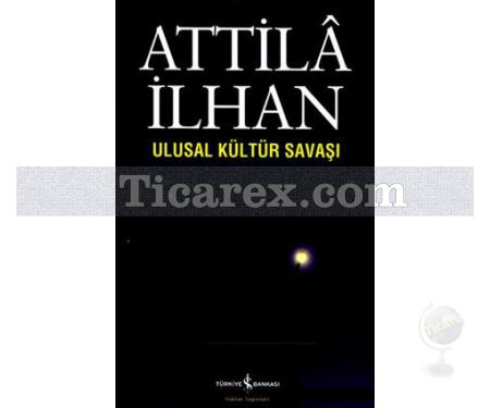 Ulusal Kültür Savaşı | Atilla İlhan - Resim 1