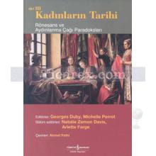 Rönesans ve Aydınlanma Çağı Paradoksları | Kadınların Tarihi Cilt: 3 | Georges Duby