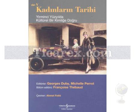 Yirminci Yüzyılda Kültürel Bir Kimliğe Doğru | Kadınların Tarihi Cilt: 5 | Georges Duby - Resim 1