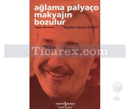 Ağlama Palyaço Makyajın Bozulur | Müjdat Gezen Kitabı | Halit Kıvanç - Resim 1