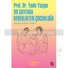 99 Sayfada Bebeklikten Çocukluğa | Prof. Dr. Yankı Yazgan | Didem Ünsal