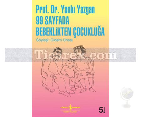 99 Sayfada Bebeklikten Çocukluğa | Prof. Dr. Yankı Yazgan | Didem Ünsal - Resim 1