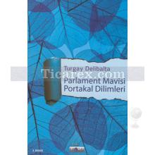Parlament Mavisi Portakal Dilimleri | Turgay Delibalta