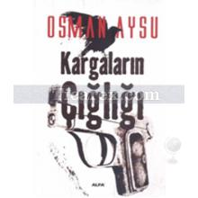 Kargaların Çığlığı | Osman Aysu