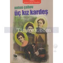 Üç Kız Kardeş | Anton Pavloviç Çehov