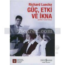 Güç , Etki ve İnsan | Richard Luecke