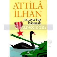 Yaraya Tuz Basmak | Attila İlhan