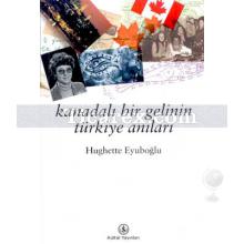 Kanadalı Bir Gelinin Türkiye Anıları | Hughette Eyuboğlu