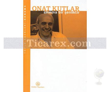 Sinema Bir Şenliktir | Onat Kutlar - Resim 1