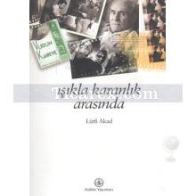 Işıkla Karanlık Arasında | Lütfi Akad