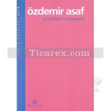 Çiçekleri Yemeyin | Özdemir Asaf