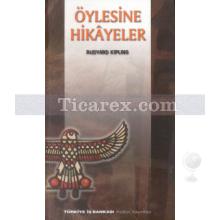 Öylesine Hikayeler | Rudyard Kipling