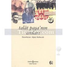 Talat Paşa'nın Anıları | Alpay Kabacalı