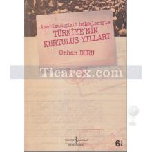 amerikan_gizli_belgeleriyle_turkiye_nin_kurtulus_yillari