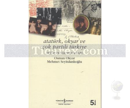 Atatürk, Okyar ve Çok Partili Türkiye | Fethi Okyar'ın Anıları | Osman Okyar - Resim 1