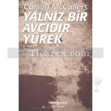 Yalnız Bir Avcıdır Yürek | Carson McCullers