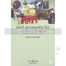 Türk Promethe'ler | Cumhuriyet'in Öğrencileri Avrupa'da 1925-1945 | Kansu Şarman