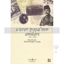 Enver Paşa'nın Anıları | 1881-1908 | Halil Erdoğan Cengiz