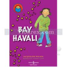 Bay Havalı | İlk Okuma Kitabım | Jacqueline Wilson