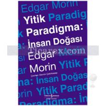 Yitik Paradigma: İnsan Doğası | Edgar Morin