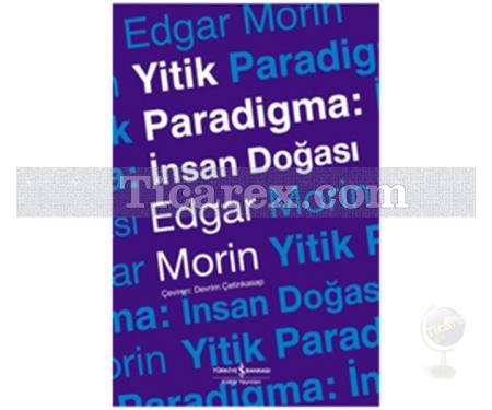 Yitik Paradigma: İnsan Doğası | Edgar Morin - Resim 1