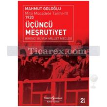 Üçüncü Meşrutiyet 1920 - Birinci Büyük Millet Meclisi | Milli Mücadele Tarihi 3 | Mahmut Goloğlu