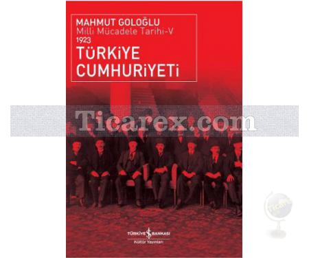 Türkiye Cumhuriyeti 1923 | Milli Mücadele Tarihi 5 | Mahmut Goloğlu - Resim 1