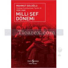 Milli Şef Dönemi 1939 - 1945 | Türkiye Cumhuriyeti Tarihi 3 | Mahmut Goloğlu