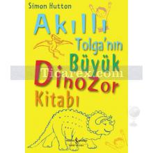 Akıllı Tolga'nın Büyük Dinozor Kitabı | Simon Hutton