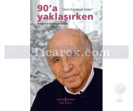 90'a Yaklaşırken | Asım Kocabıyık Kitabı | Esra Üstündağ Selamoğlu - Resim 1