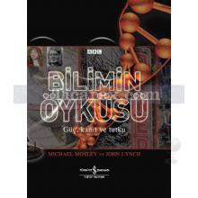 Bilimin Öyküsü | Güç, Kanıt ve Tutku | John Lynch, Michael Mosley