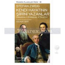 Kendi Hayatının Şiirini Yazanlar - Casanova - Stendhal - Tolstoy | (Ciltli) | Stefan Zweig