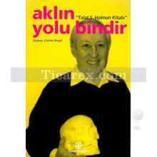 Aklın Yolu Bindir | Talat Sait Halman Kitabı | Cahide Birgül