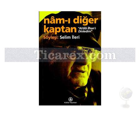 Nam-ı Diğer Kaptan | Atilla İlhan'ı Dinledim | Selim İleri - Resim 1