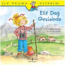 Elif Dağ Gezisinde | İlk Okuma Kitabım | Liane Schneider