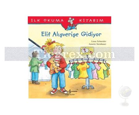 Elif Alışverişe Gidiyor | İlk Okuma Kitabım | Liane Schneider - Resim 1