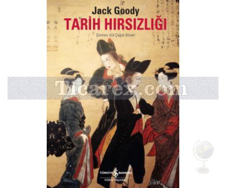 Tarih Hırsızlığı | Jack Goody - Resim 1