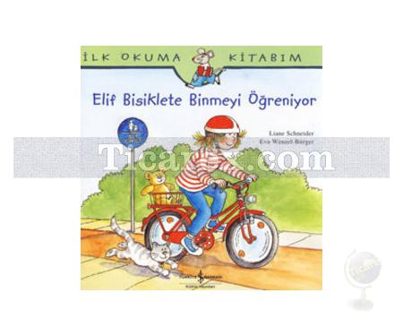 Elif Bisiklete Binmeyi Öğreniyor | İlk Okuma Kitabım | Liane Schneider - Resim 1