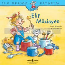 Elif Müzisyen | İlk Okuma Kitabım | Liane Schneider