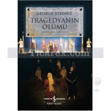 Tragedyanın Ölümü | George Steiner